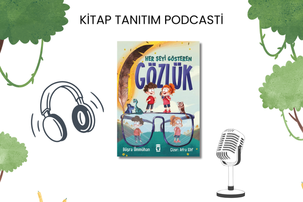 Her Şeyi Gösteren Gözlük Tanıtım Podcasti